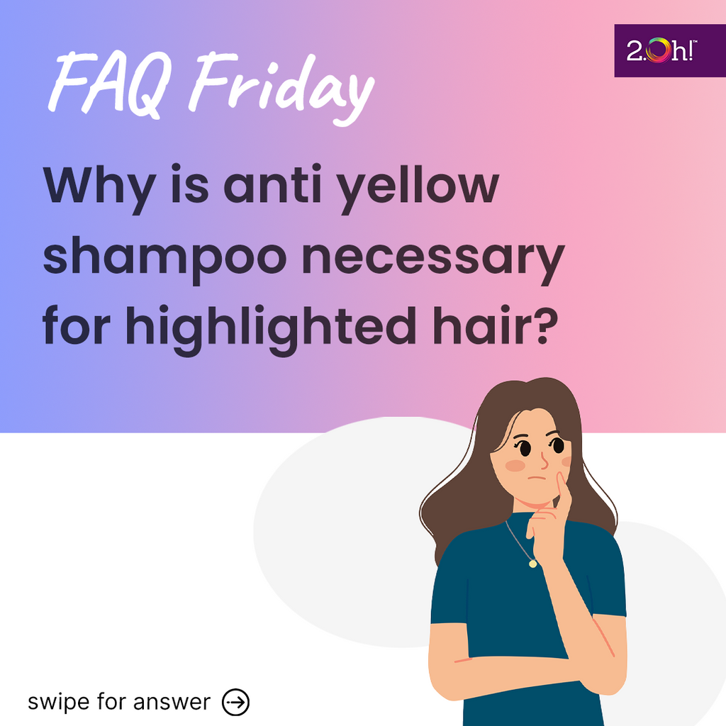 Why is anti yellow shampoo necessary for highlighted hair?