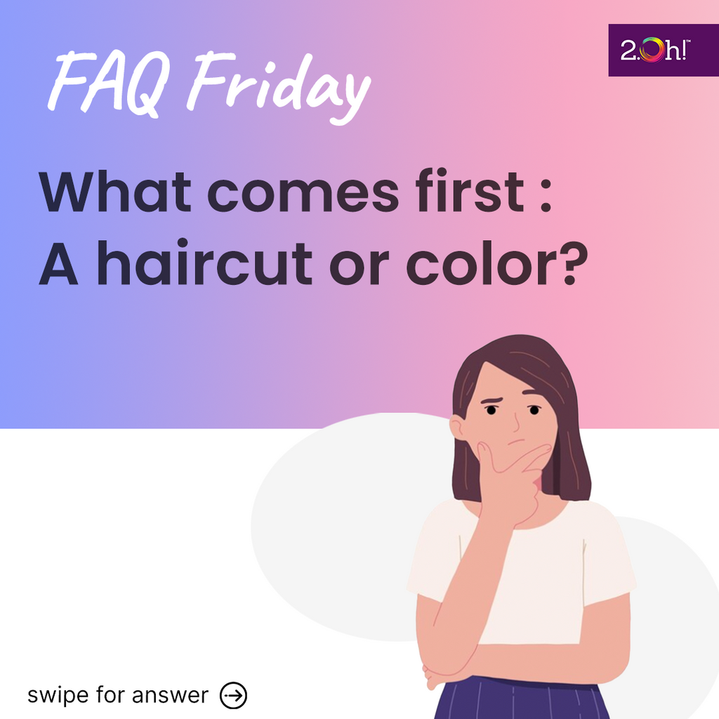 What comes first: A Haircut or color?