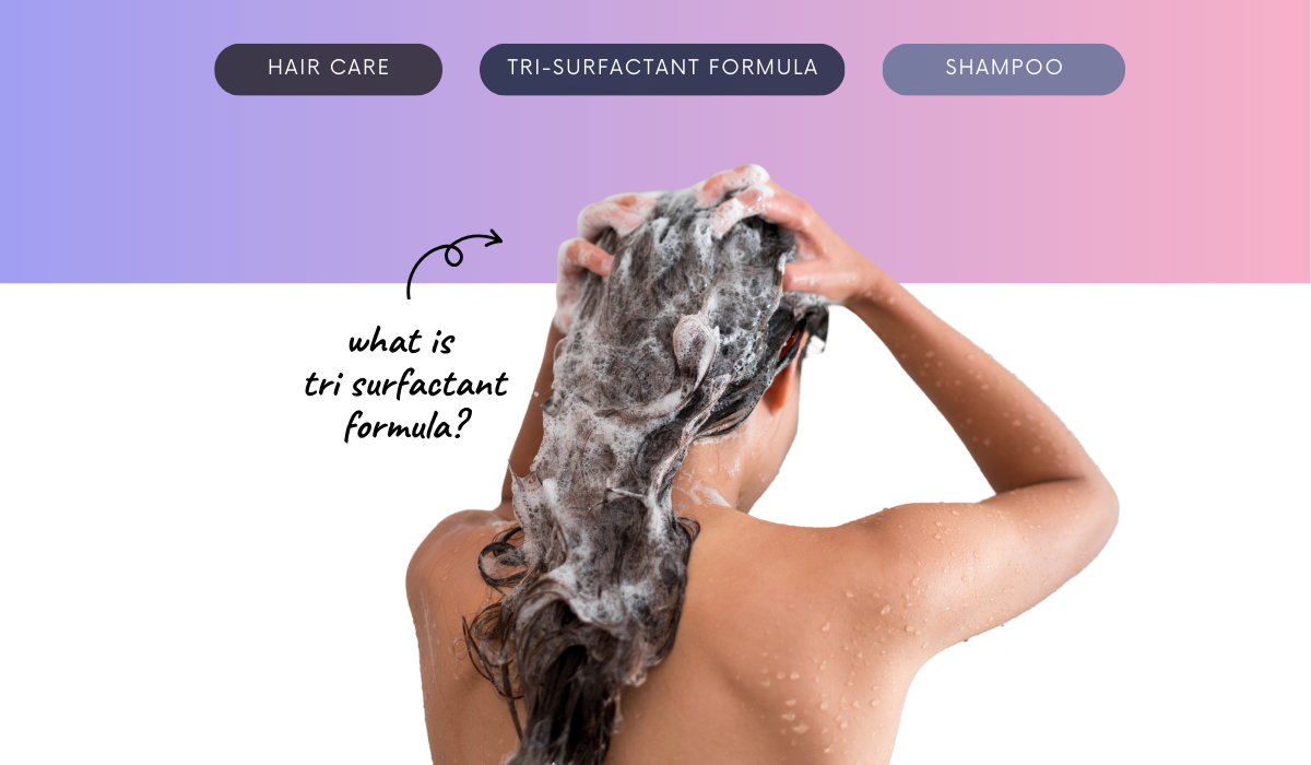Wait—what even is a Tri-Surfactant Formula? And why should my hair care?