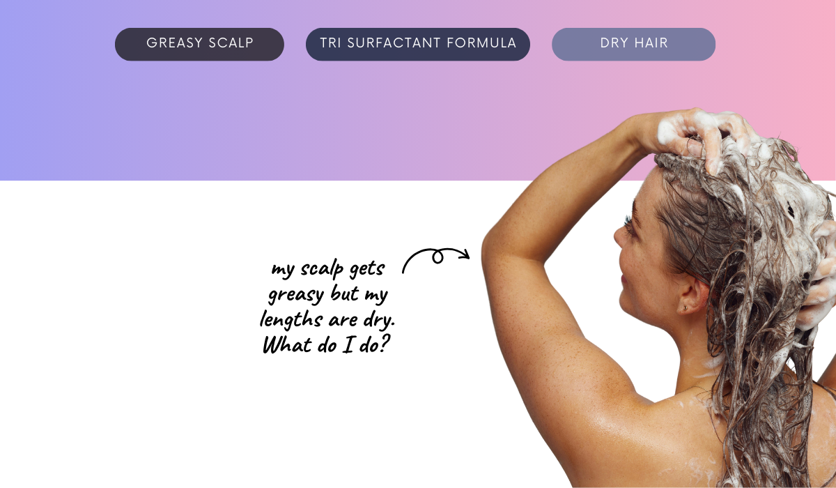My scalp gets greasy but my lengths are dry – what do I do?