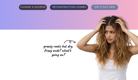 Greasy roots but dry, frizzy ends? What’s going on?