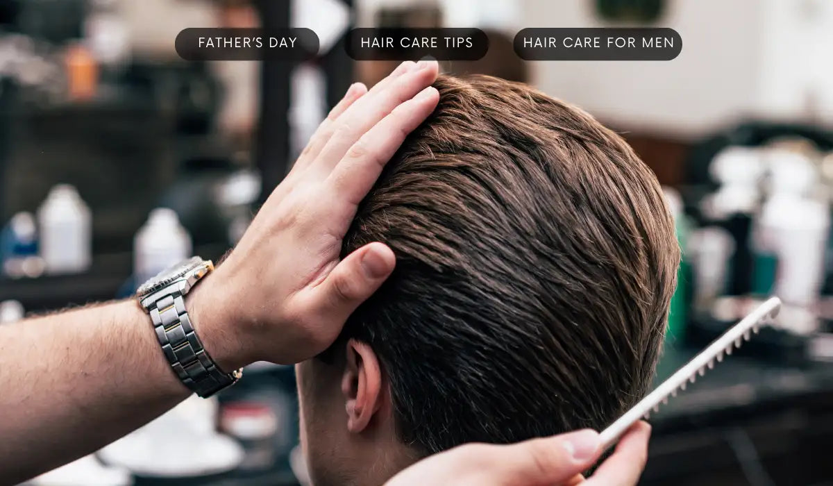Because a Father Needs a Hair Care Ritual Too!