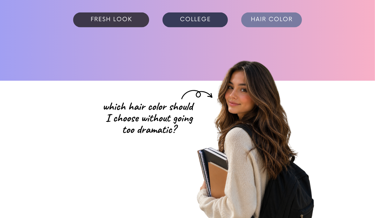I Want a Fresh College Look—What Hair Color Should I Choose Without Going Too Dramatic?