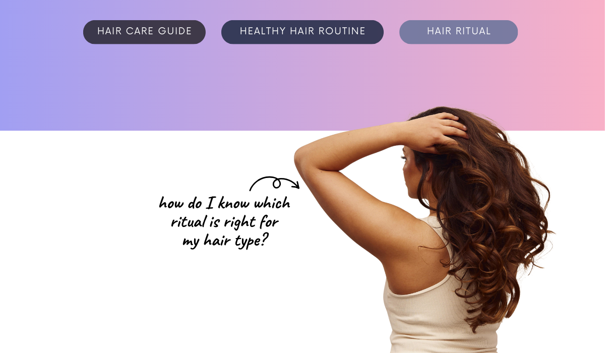 How Do I Know Which Ritual Is Right for My Hair Type?
