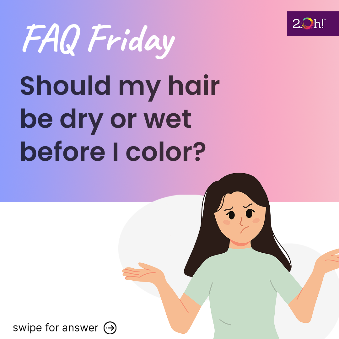 Should my hair be dry or wet before I color?