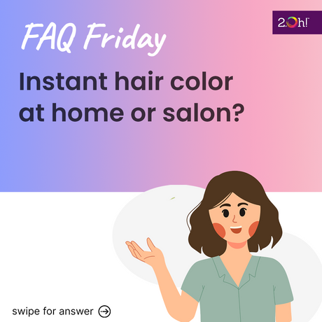 Instant hair color at home or salon?