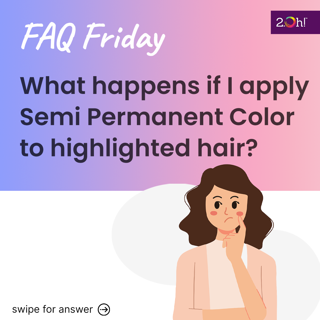 What happens if I apply Semi Permanent Color to highlighted hair?