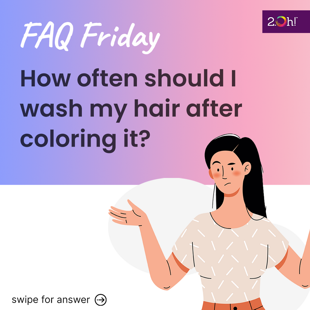 How often should I wash my hair after coloring it?