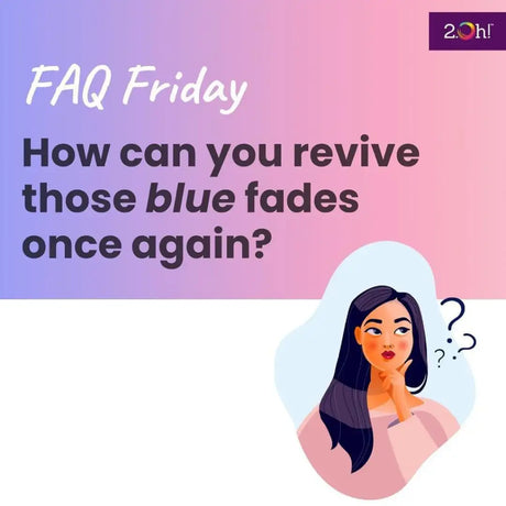 How can you revive those blue fades once again?