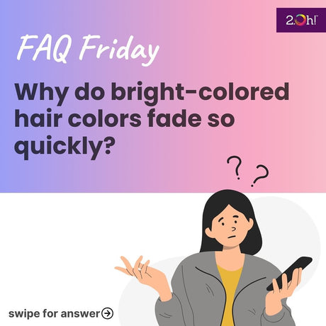 Why do bright-colored hair colors fade so quickly?