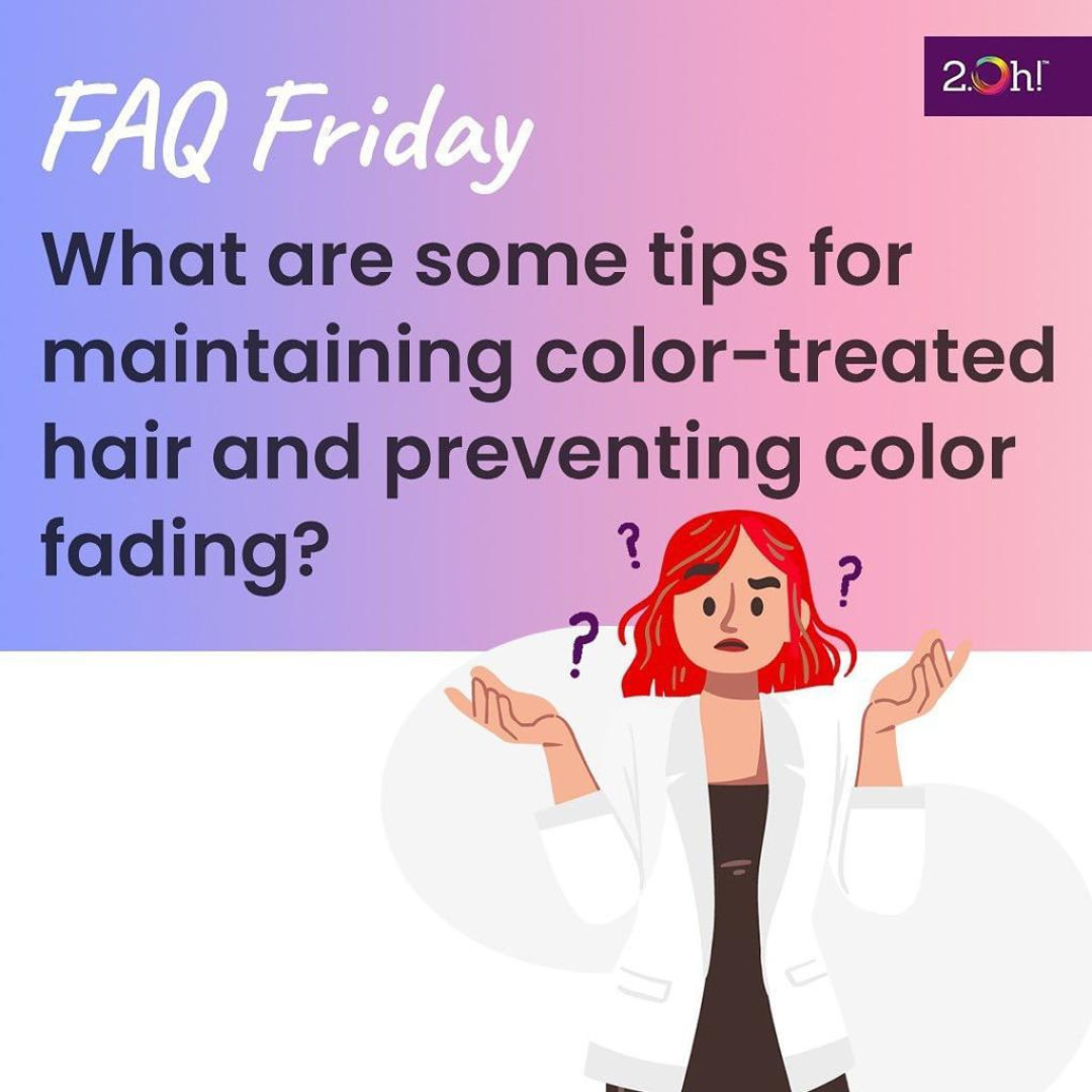 What are some tips for maintaining color-treated hair and preventing color fading?