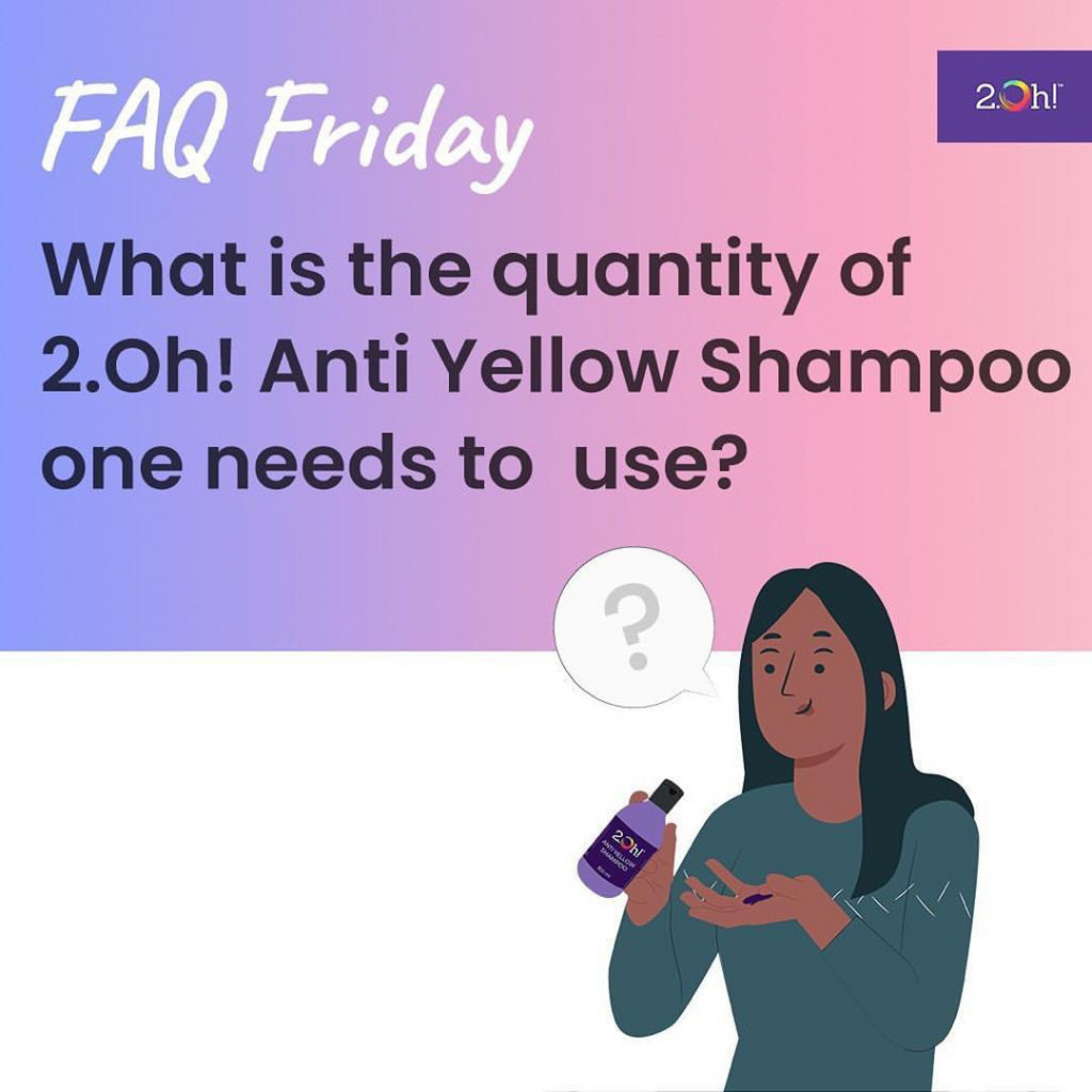 What is the quantity of 2.Oh! Anti Yellow Shampoo one needs to use?