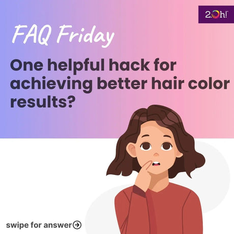 One helpful hack for achieving better hair color results?