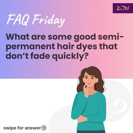 What are some good semi-permanent hair dyes that don’t fade quickly?