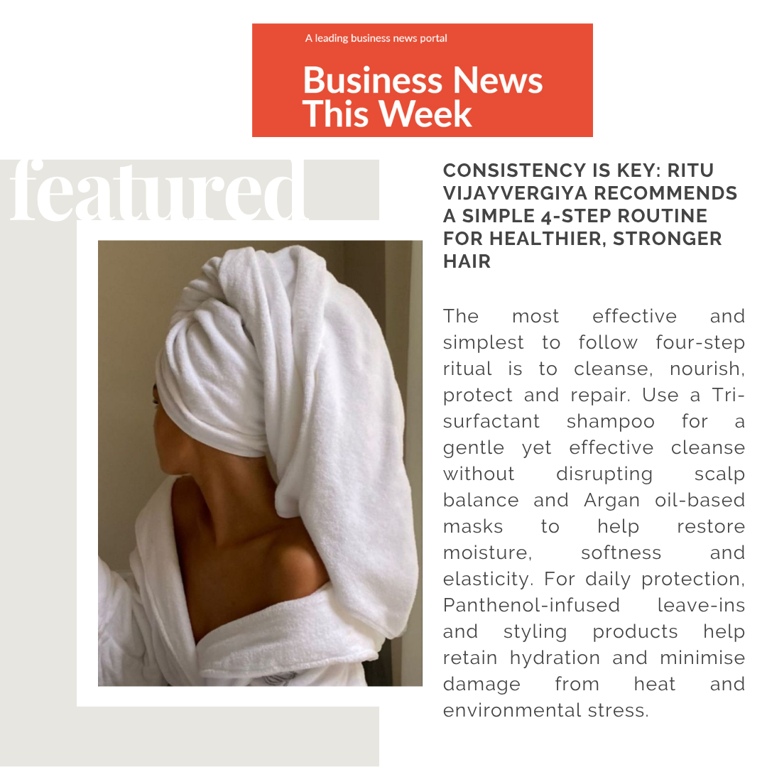 Consistency is Key: Ritu Vijayvergiya Recommends a Simple 4-Step Routine for Healthier, Stronger Hair