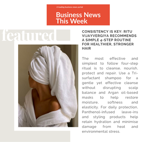 Consistency is Key: Ritu Vijayvergiya Recommends a Simple 4-Step Routine for Healthier, Stronger Hair