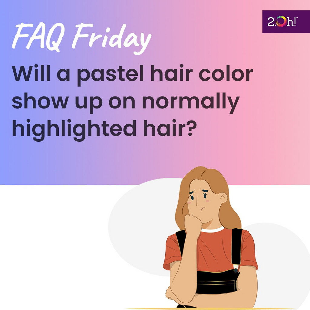 Will a pastel hair color show up on normally highlighted hair?